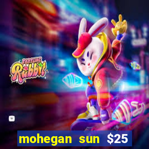 mohegan sun $25 free slot play