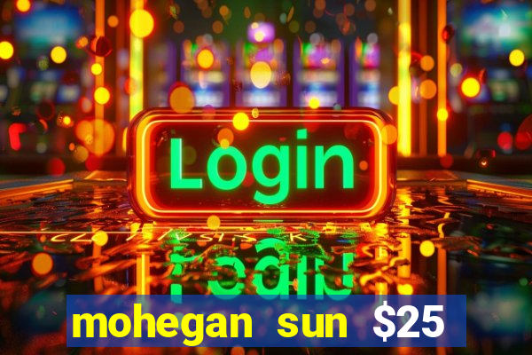 mohegan sun $25 free slot play