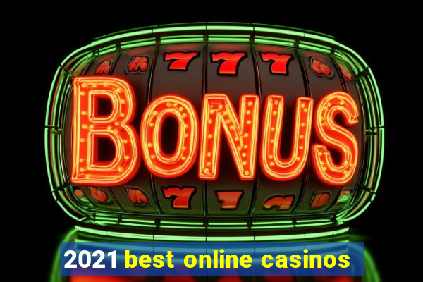 2021 best online casinos