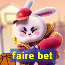 faire bet