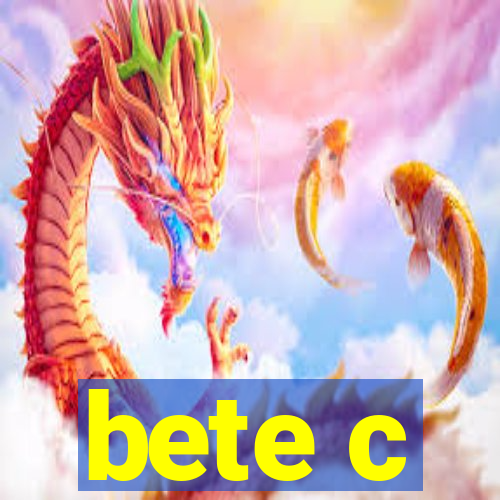 bete c