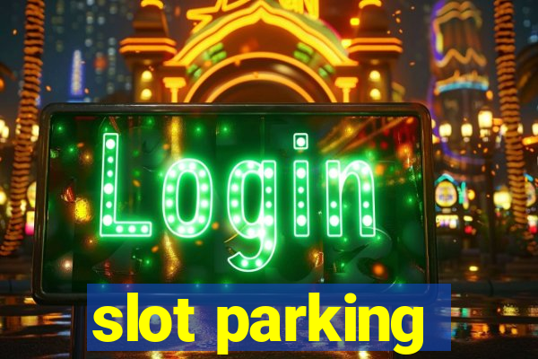 slot parking