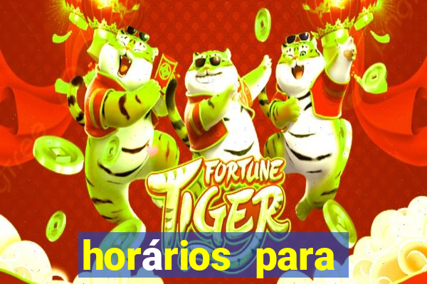 horários para jogar no fortune tiger