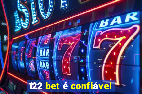 122 bet é confiável