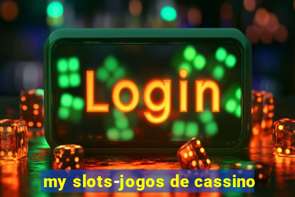 my slots-jogos de cassino