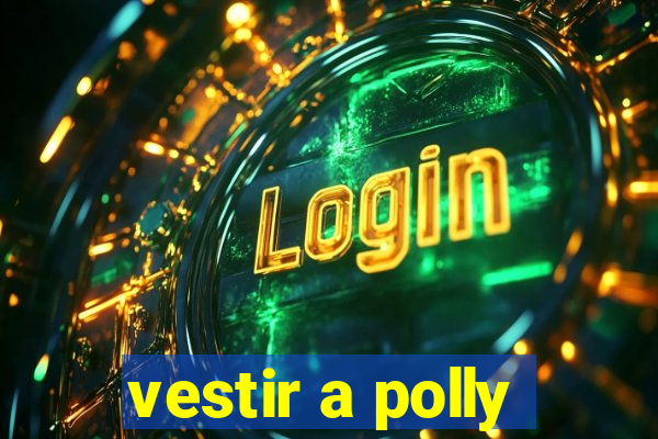 vestir a polly