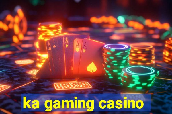 ka gaming casino