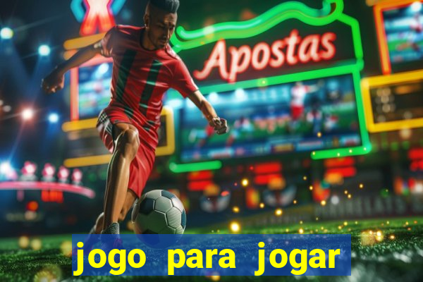 jogo para jogar sem abaixar