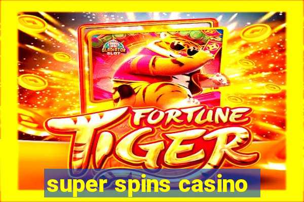 super spins casino