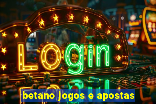 betano jogos e apostas