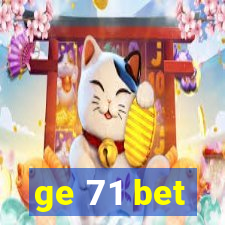 ge 71 bet