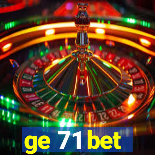 ge 71 bet