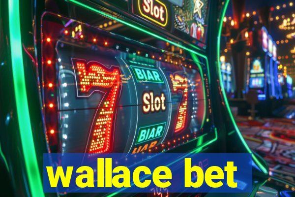 wallace bet