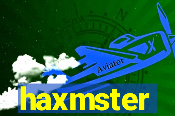 haxmster