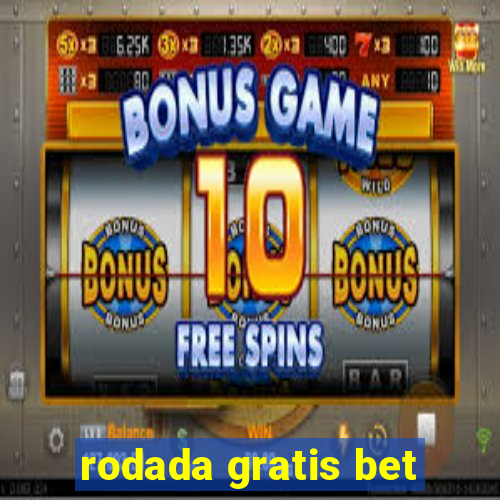 rodada gratis bet