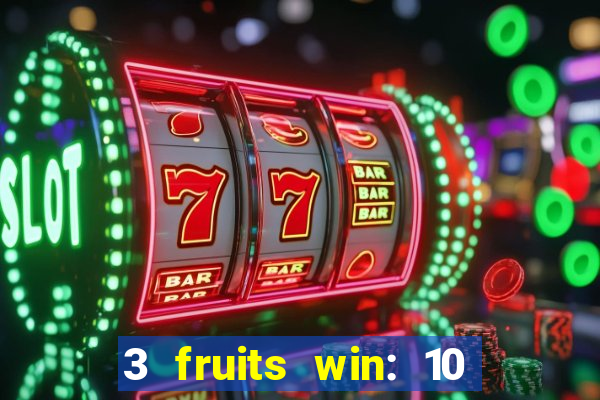 3 fruits win: 10 lines slot