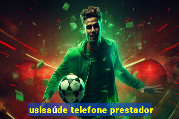 usisaúde telefone prestador