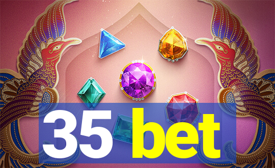 35 bet