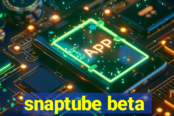 snaptube beta