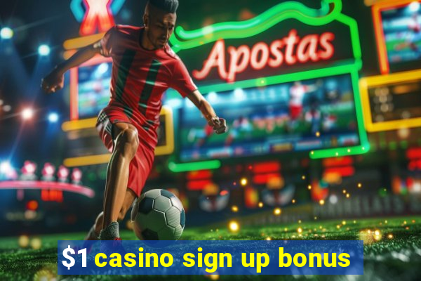 $1 casino sign up bonus