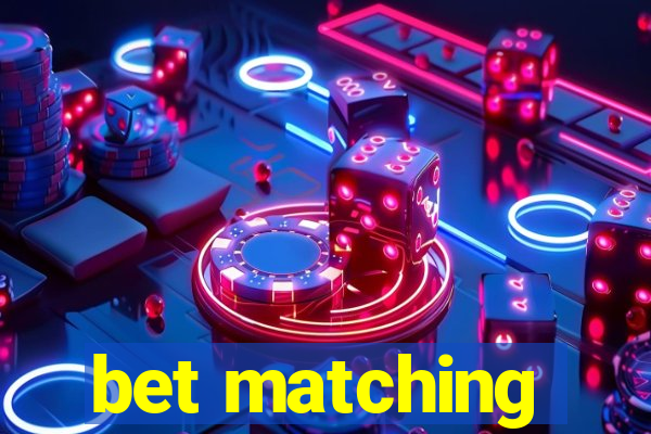 bet matching