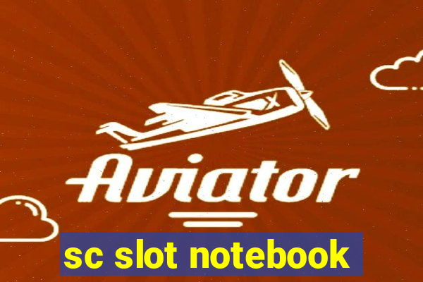 sc slot notebook