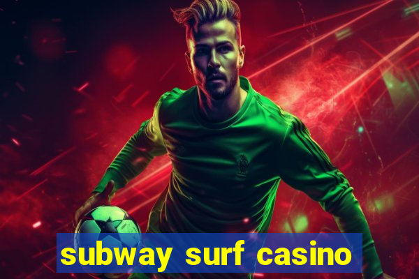 subway surf casino