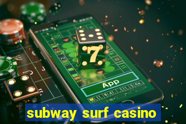 subway surf casino