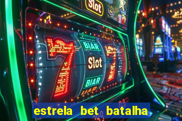 estrela bet batalha da aldeia