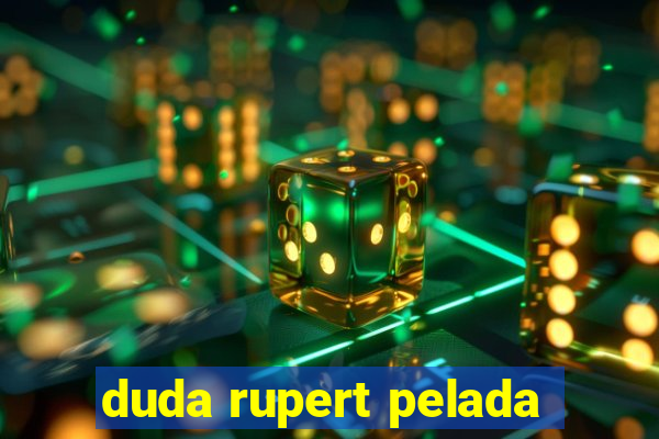 duda rupert pelada