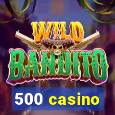 500 casino