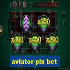 aviator pix bet