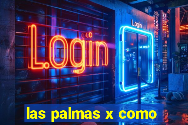 las palmas x como