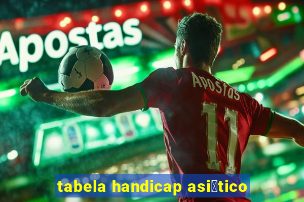 tabela handicap asi谩tico