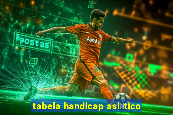 tabela handicap asi谩tico