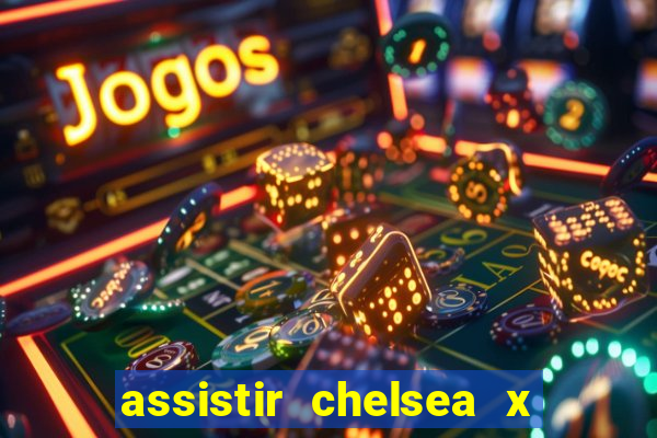 assistir chelsea x arsenal futemax