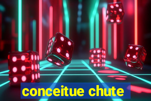 conceitue chute