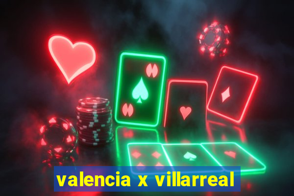 valencia x villarreal