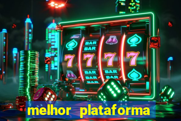 melhor plataforma de slots