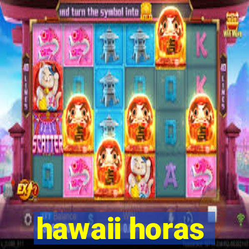 hawaii horas