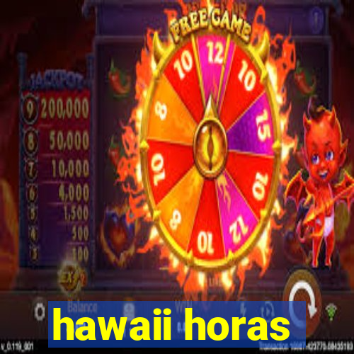 hawaii horas