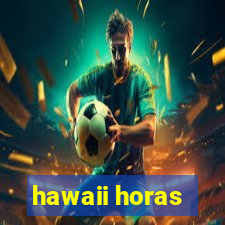 hawaii horas