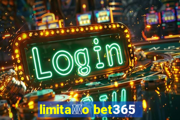 limita莽茫o bet365