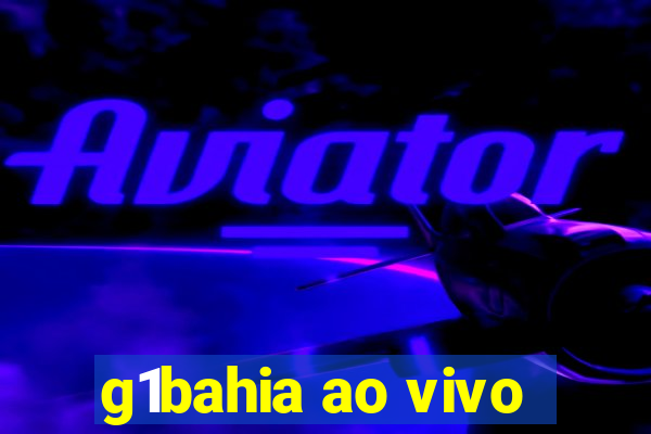 g1bahia ao vivo