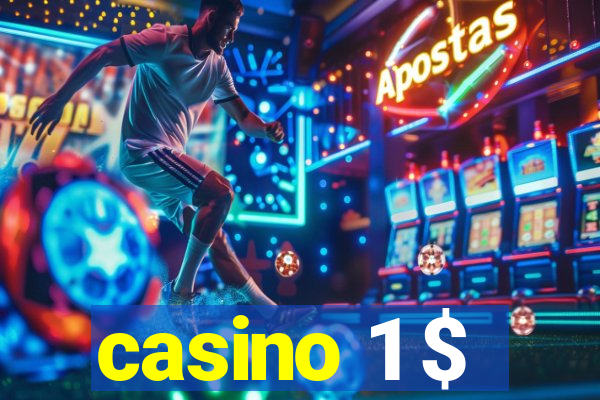 casino 1 $