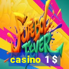 casino 1 $