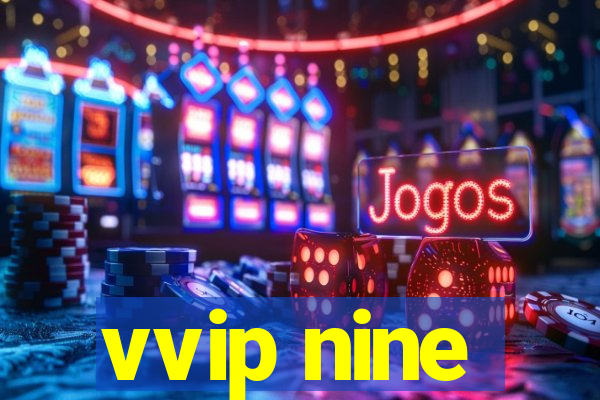 vvip nine