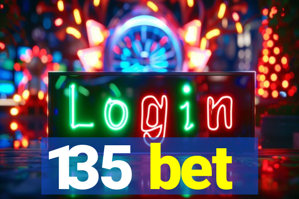 135 bet