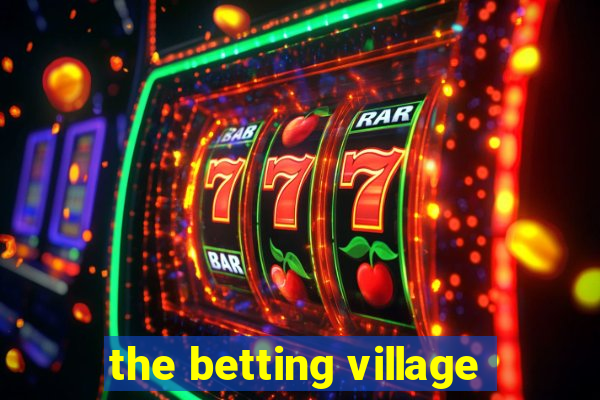 the betting village