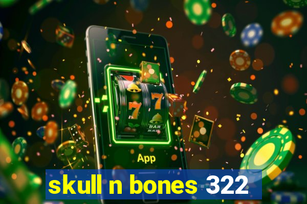 skull n bones 322